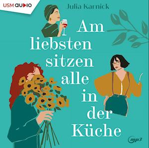 Am liebsten sitzen alle in der Küche - Julia Karnick - Audio Book - United Soft Media - 9783803292933 - August 17, 2022