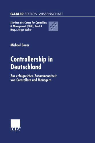 Cover for Bauer, Michael (Center for Sepsis Cont &amp; Care (Cscc) Jena) · Controllership in Deutschland: Zur Erfolgreichen Zusammenarbeit Von Controllern Und Managern - Schriften Des Center for Controlling &amp; Management (CCM) (Paperback Book) [2002 edition] (2002)