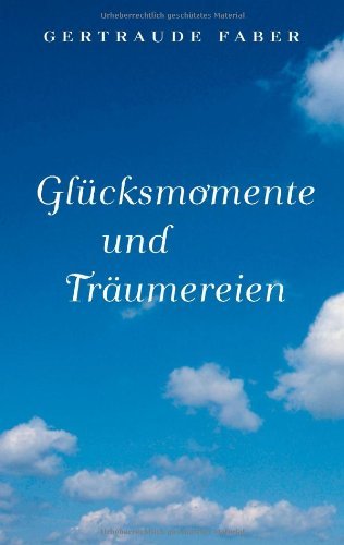 Cover for Gertraude Faber · Glücksmomente Und Träumereien (Pocketbok) [German edition] (2008)