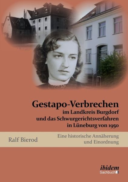 Cover for Ralf Bierod · Gestapo-Verbrechen im Landkreis Burgdorf und das Schwurgerichtsverfahren in Lüneburg 1950 (Book) (2015)