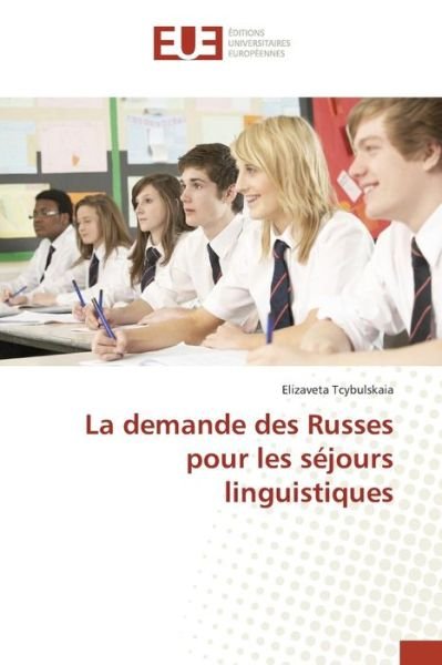 Cover for Tcybulskaia Elizaveta · La Demande Des Russes Pour Les Sejours Linguistiques (Taschenbuch) (2018)