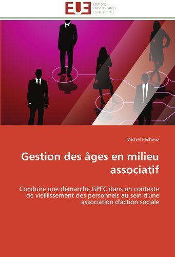 Cover for Michel Pecheux · Gestion Des Âges en Milieu Associatif: Conduire Une Démarche Gpec Dans Un Contexte De Vieillissement Des Personnels Au Sein D'une Association D'action Sociale (Paperback Book) [French edition] (2018)