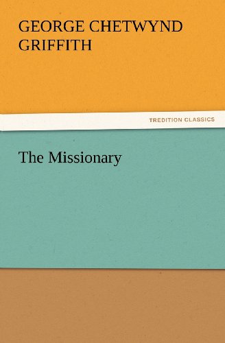 The Missionary (Tredition Classics) - George Chetwynd Griffith - Books - tredition - 9783842435933 - November 7, 2011