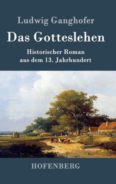 Cover for Ludwig Ganghofer · Das Gotteslehen (Hardcover bog) (2015)