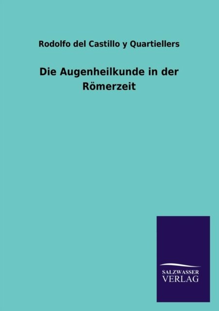 Cover for Rodolfo Del Castillo Y Quartiellers · Die Augenheilkunde in Der Römerzeit (Paperback Book) [German edition] (2013)