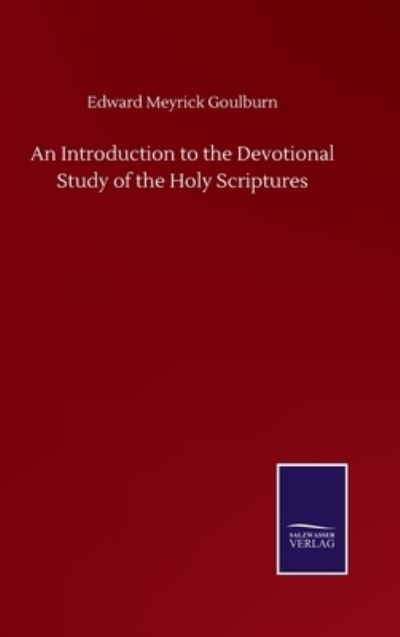 Cover for Edward Meyrick Goulburn · An Introduction to the Devotional Study of the Holy Scriptures (Hardcover Book) (2020)