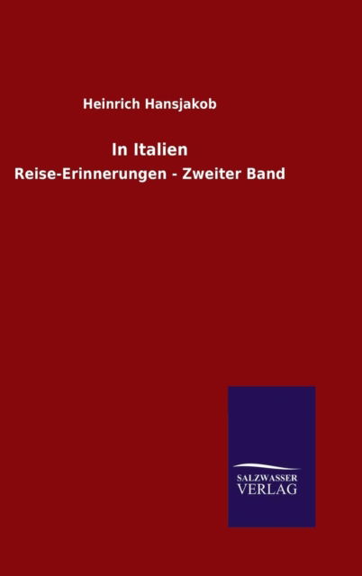 In Italien - Heinrich Hansjakob - Books - Salzwasser-Verlag Gmbh - 9783846073933 - November 12, 2015