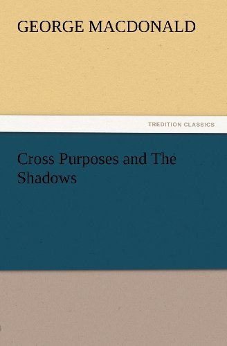 Cover for George Macdonald · Cross Purposes and the Shadows (Tredition Classics) (Pocketbok) (2012)