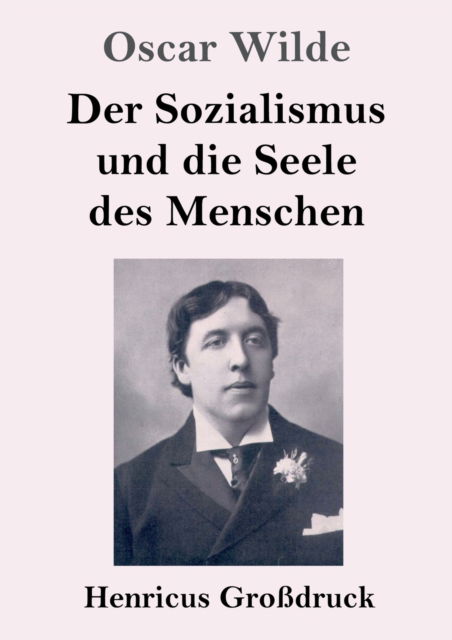 Cover for Oscar Wilde · Der Sozialismus und die Seele des Menschen (Grossdruck) (Paperback Book) (2019)