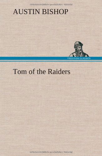 Cover for Austin Bishop · Tom of the Raiders (Hardcover Book) (2013)