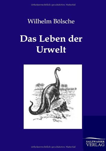 Cover for Wilhelm Bölsche · Das Leben Der Urwelt (Paperback Book) [German edition] (2011)