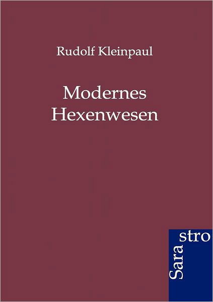 Cover for Rudolf Kleinpaul · Modernes Hexenwesen (Paperback Book) [German edition] (2012)