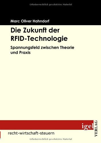 Cover for Marc Oliver Hahndorf · Die Zukunft Der Rfid-technologie: Spannungsfeld Zwischen Theorie Und Praxis (Pocketbok) [German edition] (2009)