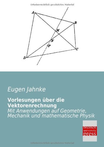 Cover for Eugen Jahnke · Vorlesungen Ueber Die Vektorenrechnung: Mit Anwendungen Auf Geometrie, Mechanik Und Mathematische Physik (Paperback Book) [German edition] (2013)