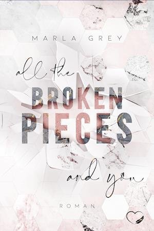 Cover for Marla Grey · All The Broken Pieces And You (Paperback Book) (2021)