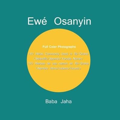 Cover for Baba Jaha · Ewe Osanyin: 180 Herbs Commonly Used in Ifa-Orisha/180 Hierbas de uso comun en Ifa-Orisha (Full-Color Photographs) (Taschenbuch) (2015)