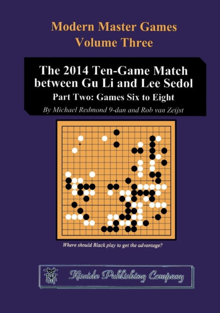 Cover for Redmond, Michael (Japanese Go Association) · The 2014 Ten-Game Match between Gu Li and Lee Sedol: Part Two: Games Six to Eight - Modern Master Games (Paperback Book) (2016)