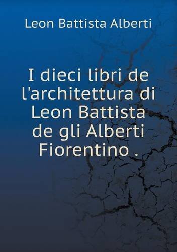 Cover for Leon Battista Alberti · I Dieci Libri De L'architettura Di Leon Battista De Gli Alberti Fiorentino (Paperback Bog) [Italian edition] (2014)