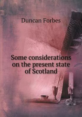 Cover for Duncan Forbes · Some Considerations on the Present State of Scotland (Paperback Book) (2015)