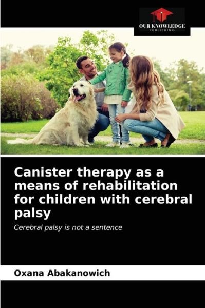 Cover for Oxana Abakanowich · Canister therapy as a means of rehabilitation for children with cerebral palsy (Taschenbuch) (2021)