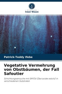 Cover for Patrick-Teddy Ifebe · Vegetative Vermehrung von Obstbaumen, der Fall Safoutier (Paperback Book) (2021)