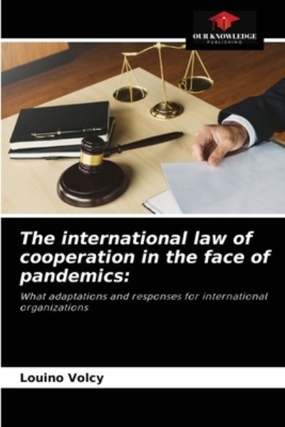 Cover for Louino Volcy · The international law of cooperation in the face of pandemics (Paperback Book) (2021)