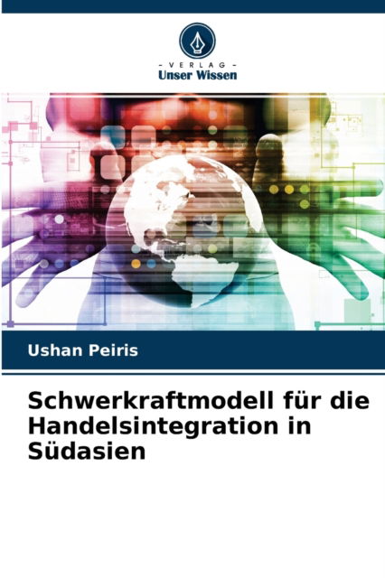 Cover for Ushan Peiris · Schwerkraftmodell fur die Handelsintegration in Sudasien (Pocketbok) (2021)