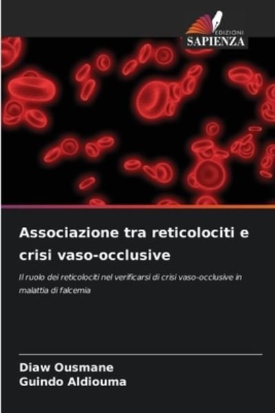 Associazione tra reticolociti e crisi vaso-occlusive - Diaw Ousmane - Books - Edizioni Sapienza - 9786204124933 - September 29, 2021