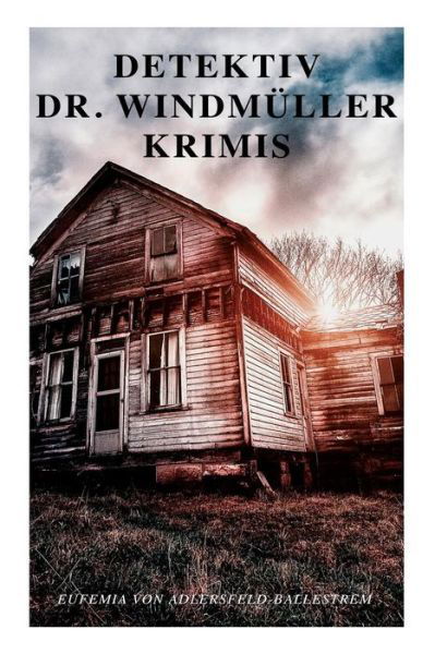 Cover for Eufemia Von Adlersfeld-Ballestrem · Detektiv Dr. Windmuller-Krimis (Paperback Book) (2018)