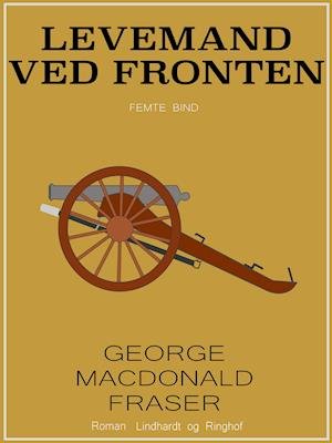 Cover for George MacDonald Fraser · Levemand til hest: Levemand ved fronten (Sewn Spine Book) [1e uitgave] (2019)