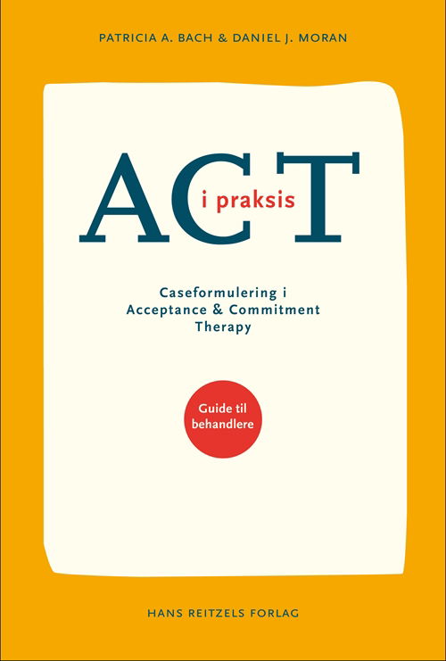 ACT i praksis - Patricia Bach & Daniel J. Moran - Boeken - Gyldendal - 9788741252933 - 10 januari 2011