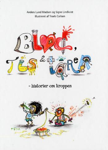 Cover for Anders Lund Madsen · Politikens børnebøger: Blod, tis &amp; tårer (Bound Book) [1st edition] (2006)