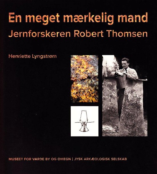 Henriette Lyngstrøm · Jysk Arkæologisk Selskab: En meget mærkelig mand (Sewn Spine Book) [1e uitgave] (2015)