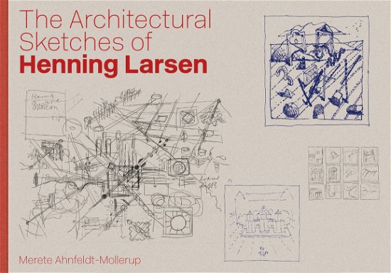 Cover for Merete Ahnfeldt-Mollerup · The Architectural Sketches of Henning Larsen (Bound Book) [1.º edición] (2022)