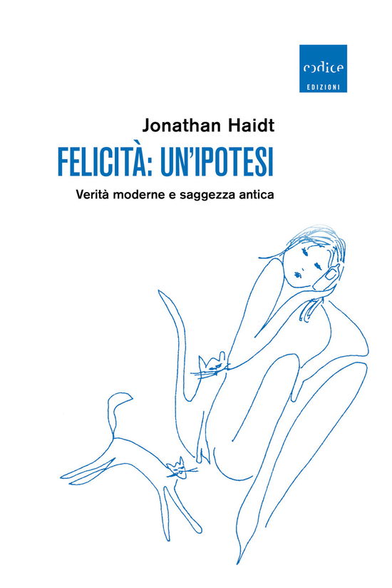 Felicita: Un'ipotesi. Verita Moderne E Saggezza Antica - Jonathan Haidt - Books -  - 9788875788933 - 