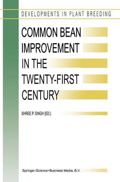 Cover for S P Singh · Common Bean Improvement in the Twenty-First Century - Developments in Plant Breeding (Taschenbuch) [Softcover reprint of hardcover 1st ed. 1999 edition] (2010)