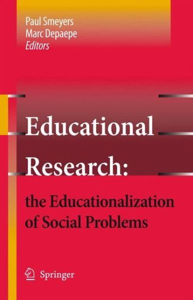 Paul Smeyers · Educational Research: the Educationalization of Social Problems - Educational Research (Paperback Book) [Softcover reprint of hardcover 1st ed. 2008 edition] (2010)