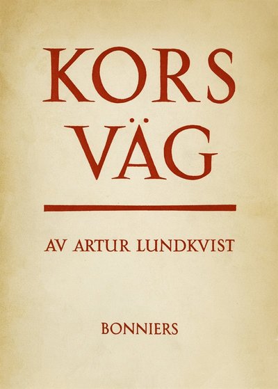 Korsväg - Artur Lundkvist - Books - Albert Bonniers Förlag - 9789100168933 - May 2, 2017