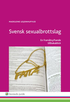 Cover for Leijonhufvud Madeleine · Svensk sexualbrottslag : ett framåtsyftande tillbakablick (Hæftet bog) (2015)