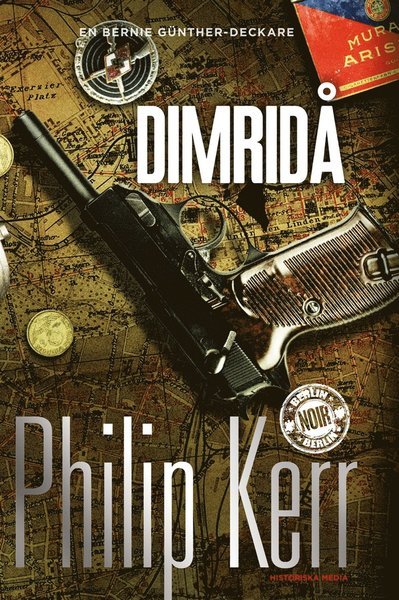 Berlin Noir: Dimridå - Philip Kerr - Bøker - Historiska Media - 9789175450933 - 15. mai 2014