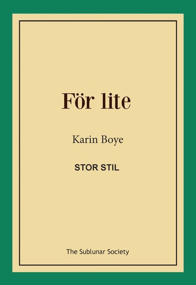 För lite (stor stil) - Karin Boye - Książki - The Sublunar Society - 9789188221933 - 7 kwietnia 2019