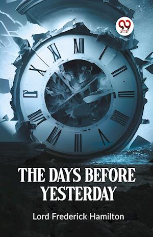 Cover for Lord Frederick Hamilton · The Days Before Yesterday (Pocketbok) (2024)