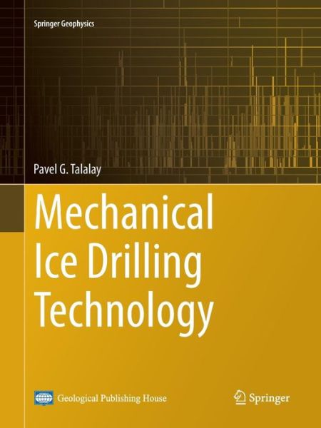 Cover for Pavel G. Talalay · Mechanical Ice Drilling Technology - Springer Geophysics (Paperback Book) [Softcover reprint of the original 1st ed. 2016 edition] (2018)