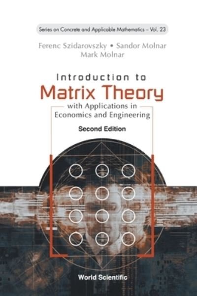 Cover for Szidarovszky, Ferenc (Corvinus Univ, Hungary) · Introduction To Matrix Theory: With Applications In Economics And Engineering - Series on Concrete &amp; Applicable Mathematics (Paperback Book) [Second edition] (2023)