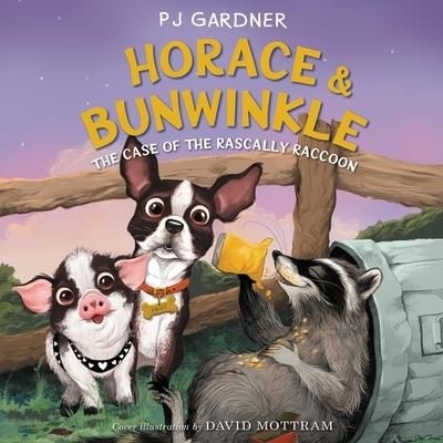 Cover for Pj Gardner · Horace &amp; Bunwinkle: The Case of the Rascally Raccoon (CD) (2021)