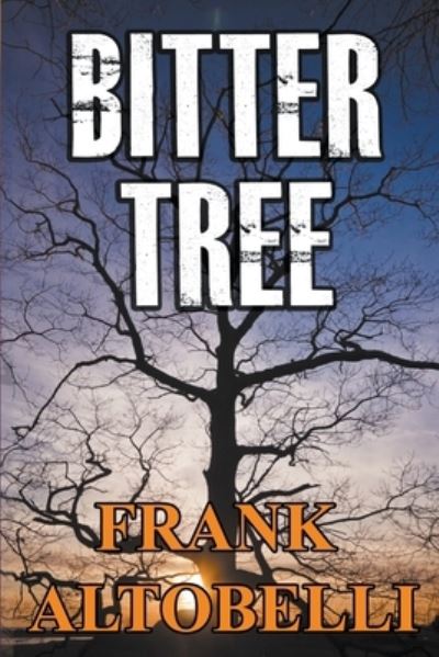 Bitter Tree - Frank Altobelli - Books - Writers Exchange E-Publishing - 9798201113933 - November 13, 2021