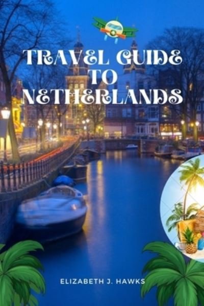 Cover for Elizabeth J. Hawks · Travel Guide to Netherlands (Book) (2022)