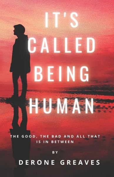 Cover for Derone Mario Greaves · It's called being Human: The good, the bad and all that is in between (Paperback Bog) (2022)