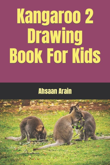 Cover for Ahsaan Arain · Kangaroo 2 Drawing Book For Kids (Paperback Bog) (2022)