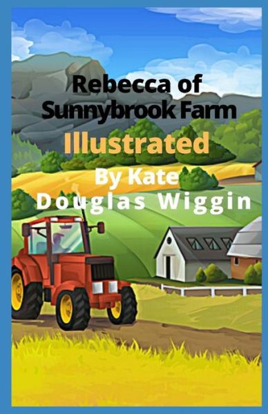 Cover for Kate Douglas Wiggin · Rebecca of Sunnybrook Farm Illustrated (Paperback Book) (2022)